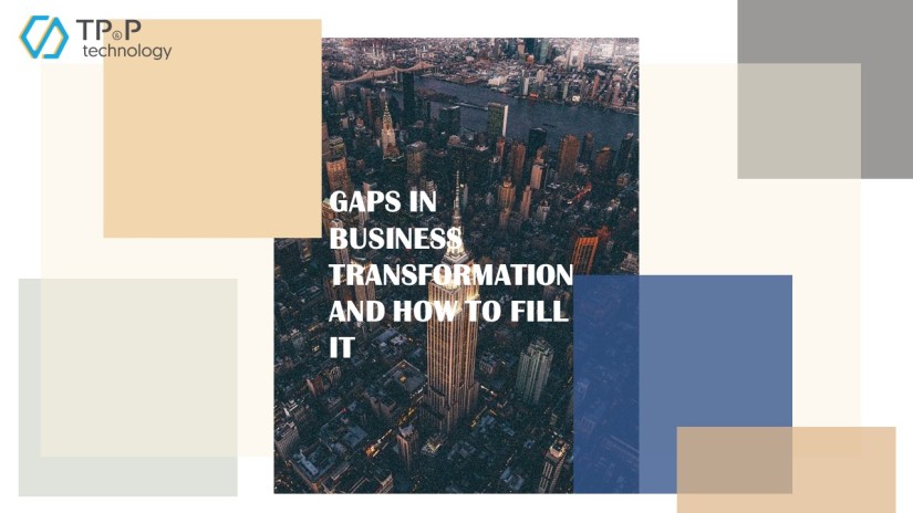 Gaps In Business Transformation And How To Fill It
